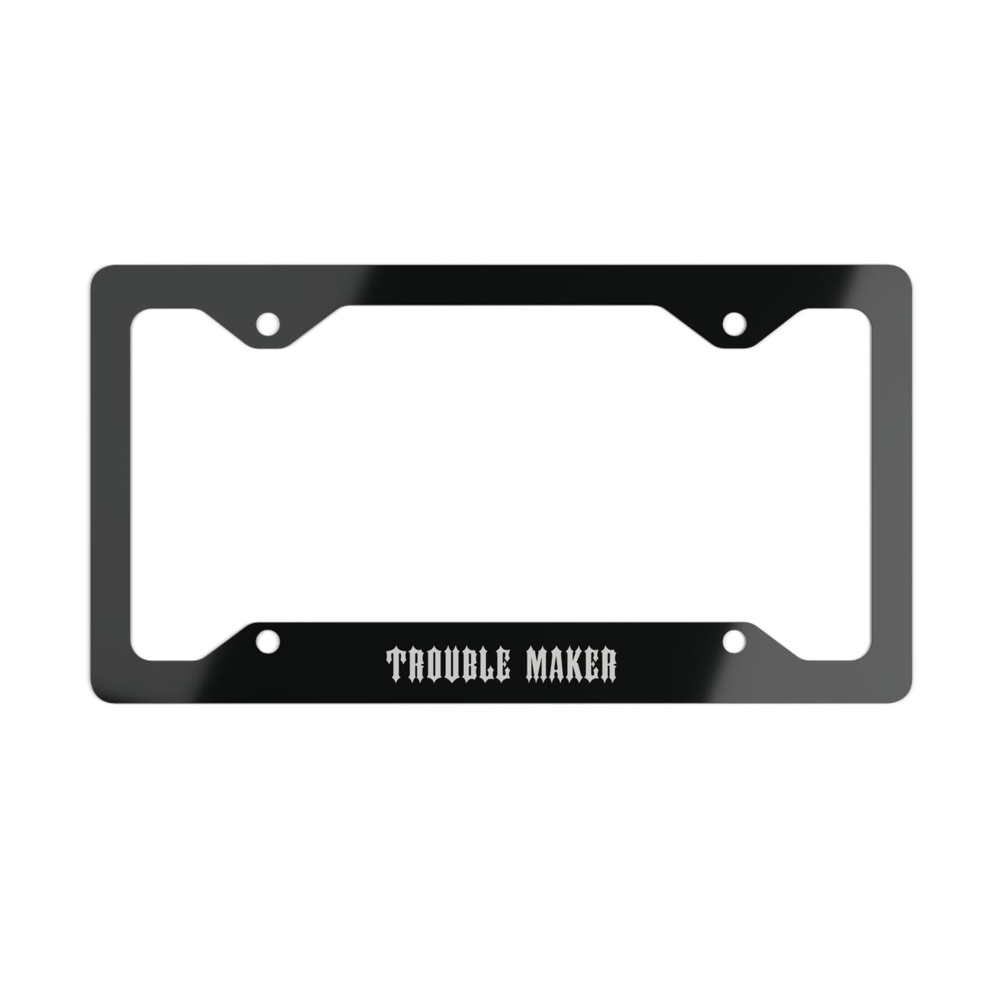 Trouble Maker Metal License Plate Frame