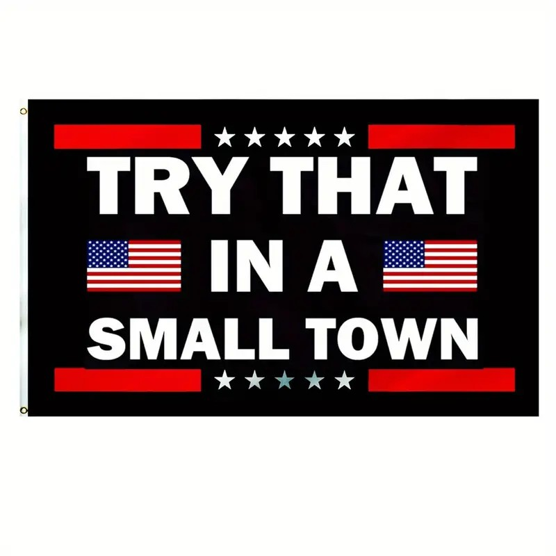 Try That In A Small Town Flag