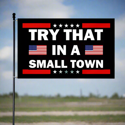 Try That In A Small Town Flag